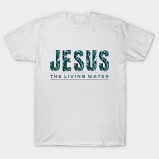 Jesus - The Living Water T-Shirt